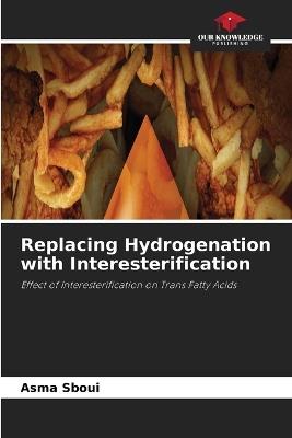 Replacing Hydrogenation with Interesterification - Asma Sboui - cover