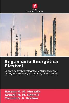 Engenharia Energética Flexível - Hassan M M Mustafa,Gebreil M M Gebreil,Yasmin G a Kortam - cover