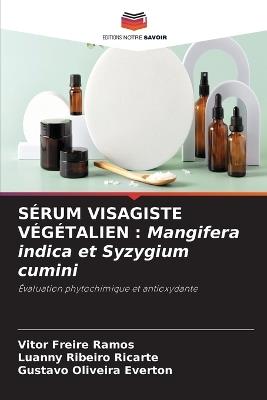 Sérum Visagiste Végétalien: Mangifera indica et Syzygium cumini - Vitor Freire Ramos,Luanny Ribeiro Ricarte,Gustavo Oliveira Everton - cover