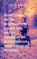 How Diana from Northwood Saved the Entire Kingdom of Buckingham with Magical Powers: Epic Novella