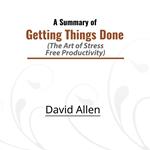 Summary of Getting Things Done, A