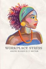 Workplace stress among women in IT sector