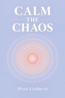 Calm the Chaos - Maya Lindqvist - cover