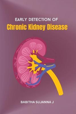 Early Detection of Chronic Kidney Disease - Babitha Sujanna J - cover