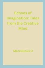 Echoes of Imagination: Tales from the Creative Mind