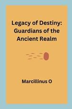Legacy of Destiny: Guardians of the Ancient Realm