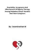 Feasibility, Acceptance And Effectiveness Of Dignity Therapy Among Palliative Cancer Patients And Their Caregivers