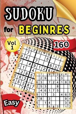 Sudoku Easy for Beginers Vol 1: 160 Easy Sudoku Puzzles and Solutions - Perfect for Beginners Teens & Seniors, Puzzles with Detailed Step-by-step Solutions and Hints When You Get Stuck - Peter - cover