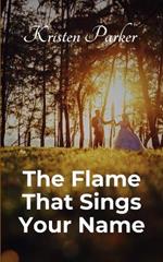 The Flame That Sings Your Name