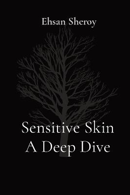 Sensitive Skin A Deep Dive - Ehsan Sheroy - cover