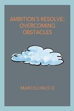 Ambition's Resolve: Overcoming Obstacles