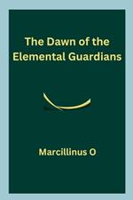 The Dawn of the Elemental Guardians