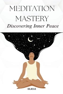 Meditation Mastery Discovering Inner Peace - Elio Endless - cover