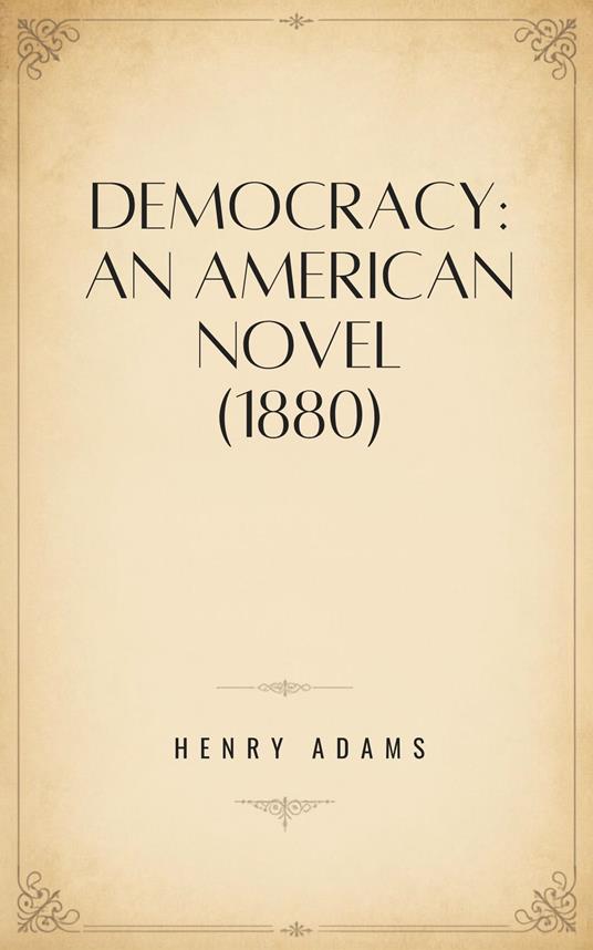 Democracy: An American Novel