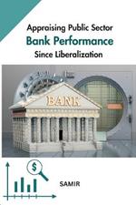 Appraising Public Sector Bank Performance since Liberalization