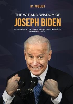 The Wit and Wisdom of Joseph Biden - Michael Alan Steinberg - cover