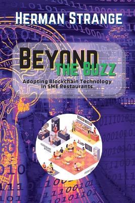 Beyond the Buzz-Adopting Blockchain Technology in SME Restaurants: A Practical Guide to Improving Supply Chain Management and Efficiency - Herman Strange - cover
