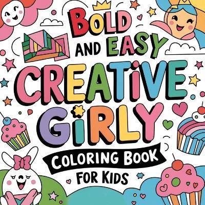 Creative Girly Coloring Book for Kids: Girl Coloring Book, Fun Girly Coloring Book for Young Girls, Coloring Book for Kids 4-8 - Laura Bidden - cover