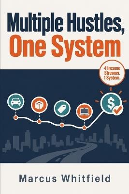 Multiple Hustles, One System - Marcus Whitfield - cover