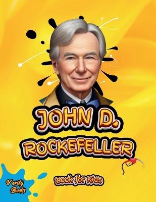 John D. Rockefeller Book for Kids: The biography of the richest American ever for young entrepreneurs, colored pages. - Verity Books - cover