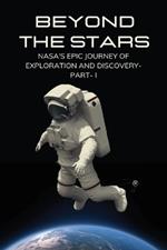 Beyond the Stars: Nasa's Epic Journey of Exploration and Discovery