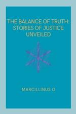 The Balance of Truth: Stories of Justice Unveiled