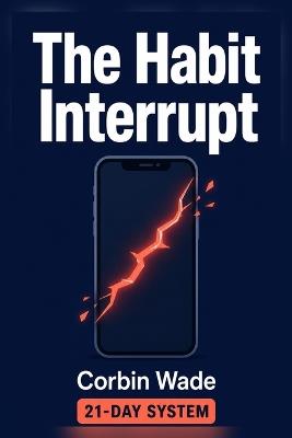 The Habit Interrupt - Corbin Wade - cover