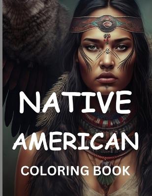 Native American Coloring Book: Journey Through Indigenous Art: Explore Traditional Motifs and Symbols in Vibrant Illustrations - Avin Tovir - cover