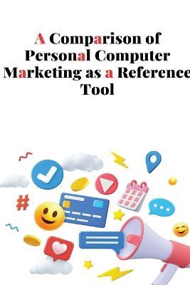 A Comparison of Personal Computer Marketing as a Reference Tool - C Miya - cover