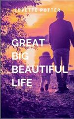 Great Big Beautiful Life: a captivating exploration of how we all come to understand who we are, what we've lived through, and how we choose to write our own stories in a world full of possibility