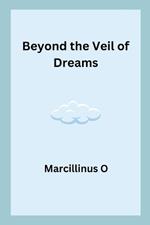 Beyond the Veil of Dreams