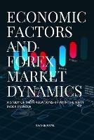 Economic Factors and Forex Market Dynamics A Study of their Relationship with the Nifty Index in India - Patel Sachin - cover