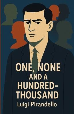 One, None And A Hundred-Thousand(Illustrated) - Luigi Pirandello - cover