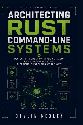 Architecting Rust Command-Line Systems - Devlin Nexley - cover