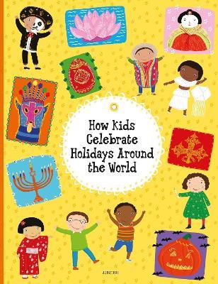 How Kids Celebrate Holidays Around the World - Pavla Hanackova,Helena Harastova - cover