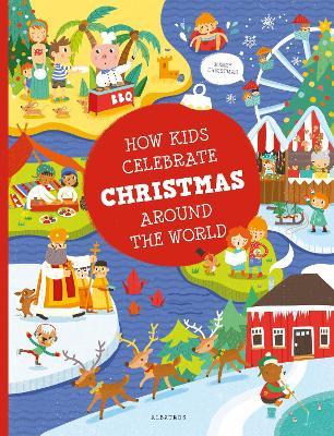 How Kids Celebrate Christmas Around the World - Pavla Hanackova,Karolina Medkova - cover