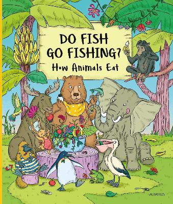 Do Fish Go Fishing?: How Animals Eat - Petra Bartikova - cover