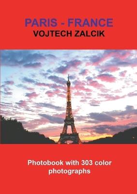 Paris - France: Photobook with 303 color photographs - Vojtech Zalcik - cover