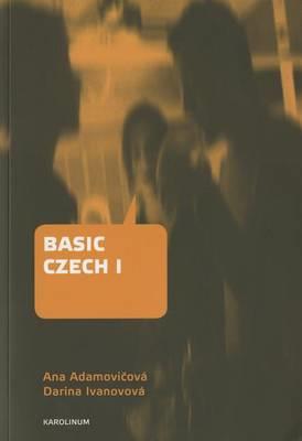 Basic Czech I: Third Revised and Updated Edition - Ana Adamovicova,Darina Ivanovova - cover