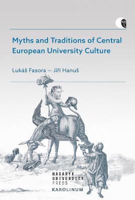 Myths and Traditions of Central European University Culture - Lukas Fasora,Jiri Hanus - cover