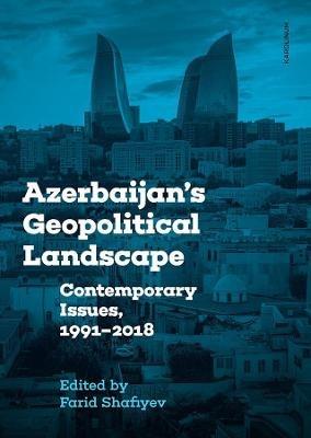 Azerbaijan's Geopolitical Landscape: Contemporary Issues, 1991–2018 - cover