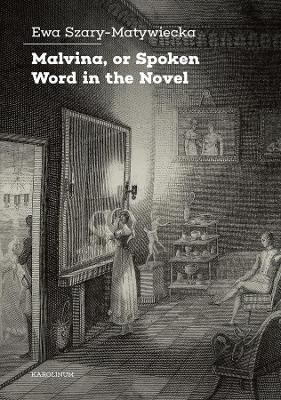 Malvina, or Spoken Word in the Novel - Ewa Szary-Matywiecka - cover