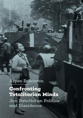 Confronting Totalitarian Minds: Jan Patocka on Politics and Dissidence - Aspen Brinton - cover