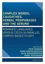 Complex Words, Causatives, Verbal Periphrases and the Gerund: Romance Languages Versus Czech (a Parallel Corpus-Based Study)