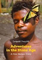 Adventures in the Stone Age: A New Guinea Diary - Leopold Pospisil - cover