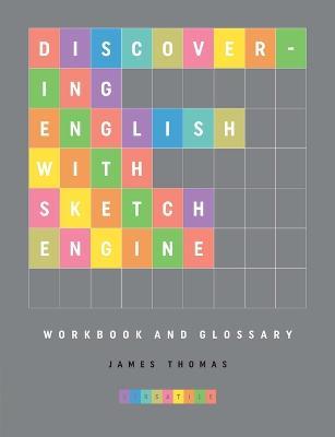 Discovering English with Sketch Engine Workbook - James Thomas - cover