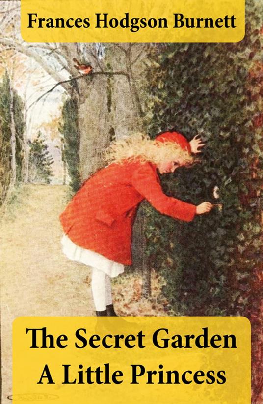 The Secret Garden + A Little Princess (2 Unabridged Classics in 1 eBook) - Frances Hodgson Burnett - ebook