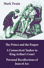 The Prince and the Pauper + A Connecticut Yankee in King Arthur's Court + Personal Recollections of Joan of Arc