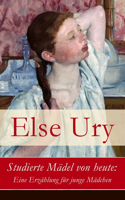 Studierte Mädel von heute: Eine Erzählung für junge Mädchen - Else Ury - ebook