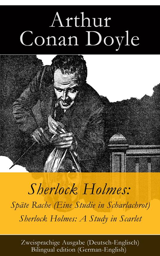 Sherlock Holmes: Späte Rache (Eine Studie in Scharlachrot) / Sherlock Holmes: A Study in Scarlet - Zweisprachige Ausgabe (Deutsch-Englisch) / Bilingual edition (German-English)